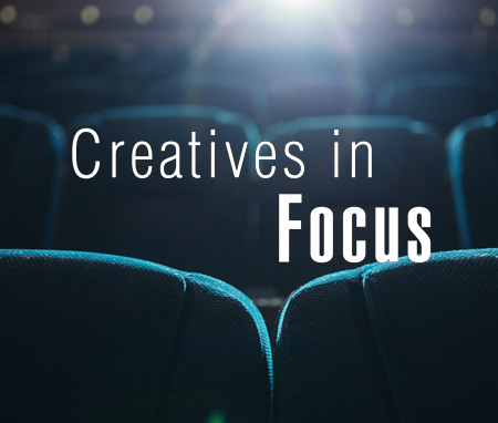 Creatives in Focus